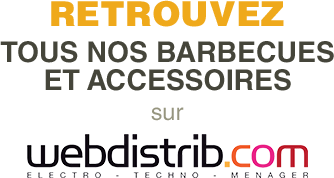 Retrouvez tous nos barbecues sur Webdistrib.com