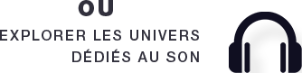 Les univers dédiés au son